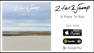 2far2jump "A Place To Run" (Official Audio)