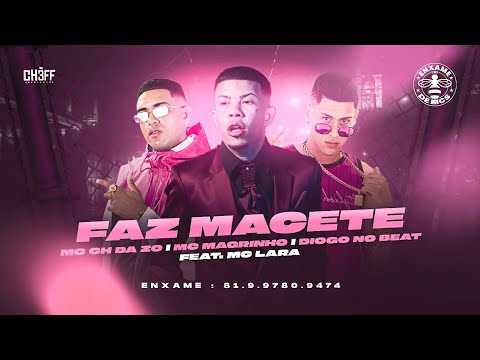 MC CH DA Z.O E DIOGO NO BEAT E MC MAGRINHO - FAZ MACETE - REMIX BREGA FUNK