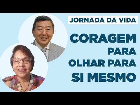 Coragem para Olhar para Si Mesmo - Jornada da Vida