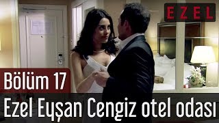 ezel 17 bolum ezel eysan cengiz otel odasi part 3 mp3 indir