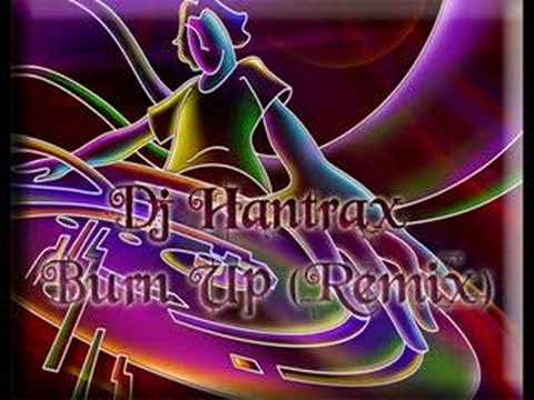 Dj Hantrax - Burn Up (Remix)