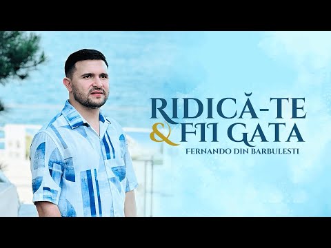 Fernando din Barbulesti - Ridică-te si fii gata | Videoclip Oficial