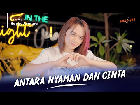 HAPPY ASMARA - ANTARA NYAMAN DAN CINTA ( Official Music Video )