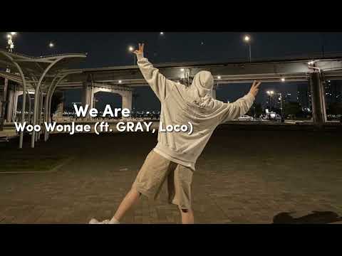 Woo WonJae - We Are (ft. GRAY, Loco) (sped up)