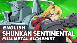 Fullmetal Alchemist: Brotherhood - &quot;Shunkan Sentimental&quot; | ENGLISH Ver | AmaLee