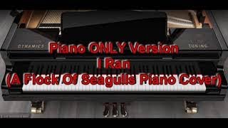 Piano ONLY Version - I Ran (A Flock Of Seagulls Piano Cover)