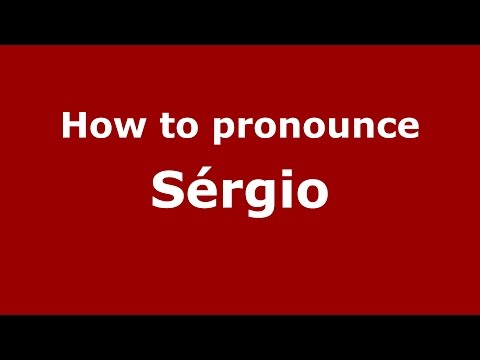 How to pronounce Sérgio (Spanish/Argentina) - PronounceNames.com