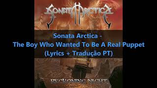 Sonata Arctica - The Boy who Wanted to Be a Real Puppet (Lyrics + tradução PT)