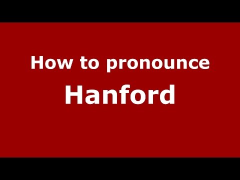 How to pronounce Hanford