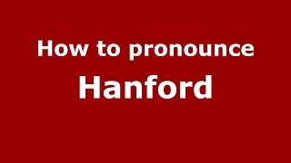 How to pronounce Hanford