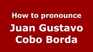How to pronounce Juan Gustavo Cobo Borda