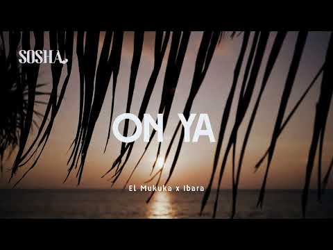 El Mukuka & Ibara - On Ya (Radio Edit)