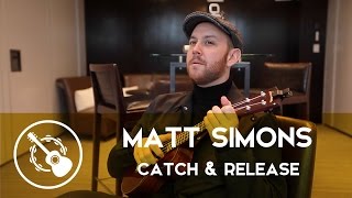 Matt Simons - Catch &amp; Release (ukulélé)