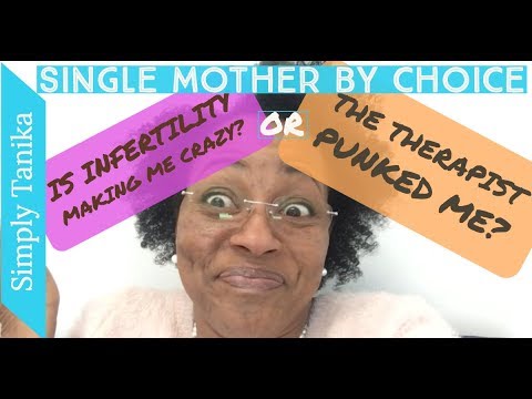 Is Infertility Making Me Crazy or Did the Therapist Punk Me? Video