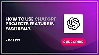 How to Use ChatGPT Projects Feature in Australia
