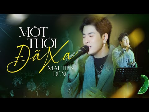 MỘT THỜI ĐÃ XA - MAI TIẾN DŨNG