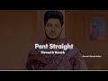 Pent Straight (Slowed & Reverb) - Gurnam Bhullar