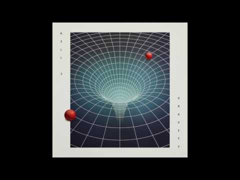 Kill J - Gravity [Audio]