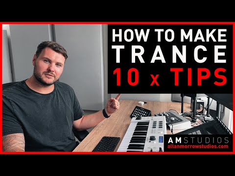 How To Make Trance Music | 10 x Trance Production Tips, Tutorials & Techniques