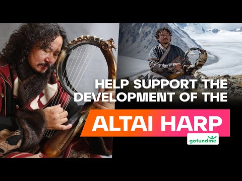 Please help support the development of the Altai Harp - ("Altai Yatga Crowdfunding")