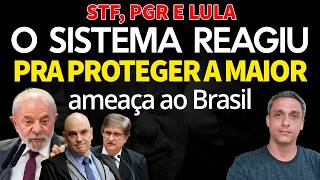 O sistema REAGIU - STF, PGR e LULA bolam estratégia para proteger a MAIOR AMEAÇA no Brasil