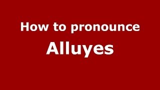 How to pronounce Alluyes
