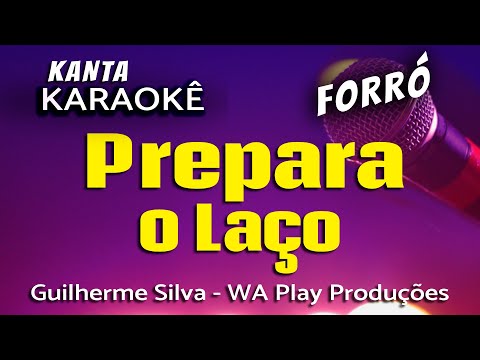 🎤 PREPARA O LAÇO karaokê forró -  Guilherme Silva - Versão Wa Play Produções