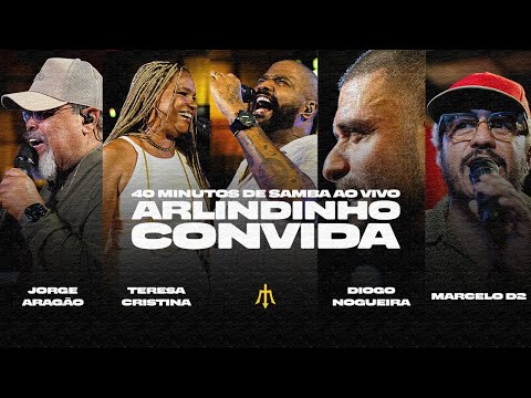 40 MINUTOS DE SAMBA | ARLINDINHO RECEBE JORGE ARAGÃO, TERESA CRISTINA, DIOGO NOGUEIRA E MARCELO D2