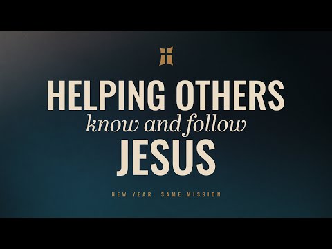 Helping Others Know and Follow Jesus