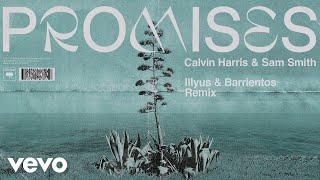 Calvin Harris, Sam Smith - Promises (Illyus & Barrientos Remix) (Audio)