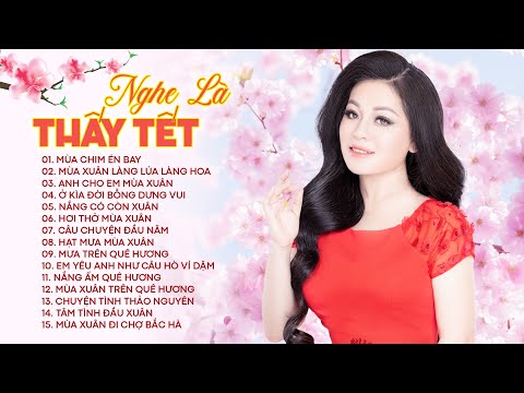 15 Bài Hát Trữ Tình TẾT ĐẾN XUÂN VỀ - Liên Khúc Mùa Chim Én Bay, Mùa Xuân Làng Lúa Làng Hoa