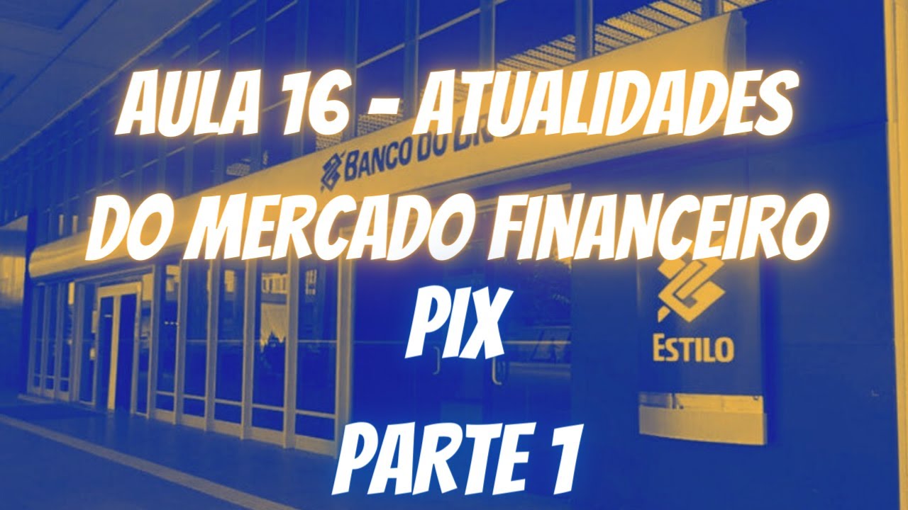 Pix - Atualidades do Mercado Financeiro - Concurso Banco do Brasil 2021