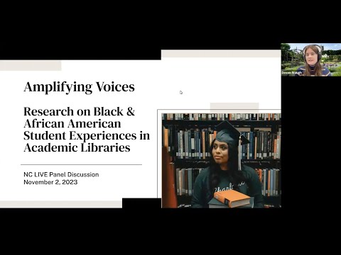 Amplifying Voices: Research On Black & African American Student Experiences In Academic Libraries