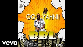 QQ, Yahnii - BBL (Official Audio Video)