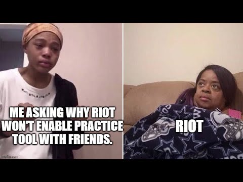 Why Riot Won't Enable Practice Tool With Friends