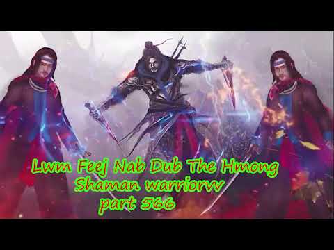 Lwm Feej Nab Dub The Hmong  Warrior Legendary  Story Part 566 - 28/10/2023