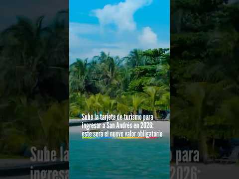 Turistas que viajen a San Andrés deberán pagar un nuevo valor por la tarjeta de turismo. Le contamos