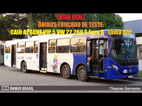 [VIDA REAL] ÔNIBUS TRUCADO DE TESTE: CAIO APACHE VIP 5 VW 22.260 S Euro 6 - Linha 507