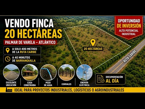 🚨 VENDO FINCA DE 20 HECTÁREAS EN PALMAR DE VARELA | IDEAL PARA PROYECTO INDUSTRIAL