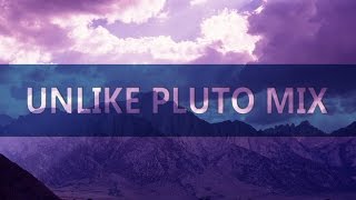 Best of Unlike Pluto | Mixtape | Playlist