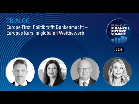 FRANKFURT FINANCE & FUTURE SUMMIT 2025 - Europe First: Politik trifft Bankenmacht
