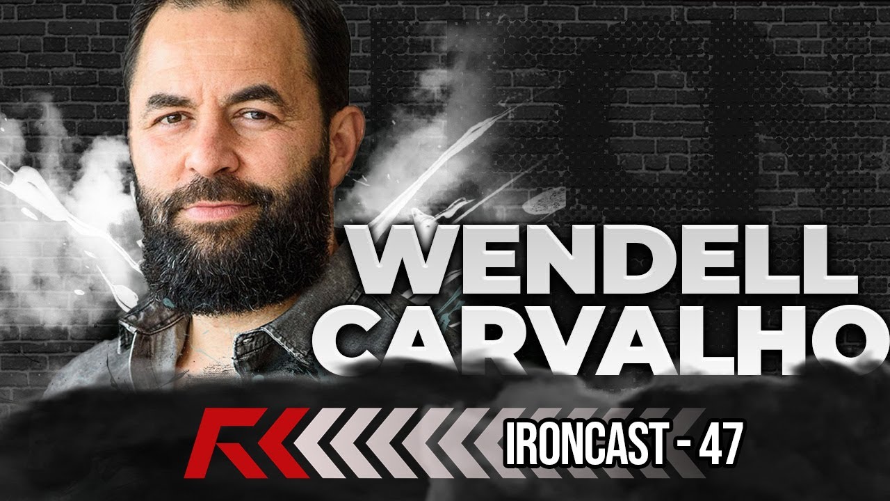 WENDELL CARVALHO - AJUDA A GANHAR DINHEIRO - IRONCAST #47