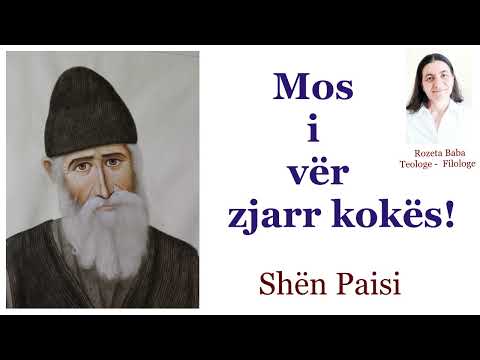 Mos i vër zjarr kokës!  - Shën Paisi - Përgatiti: Rozeta Baba