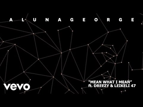 Mean What I Mean ft Leikeli47 and Dreezy