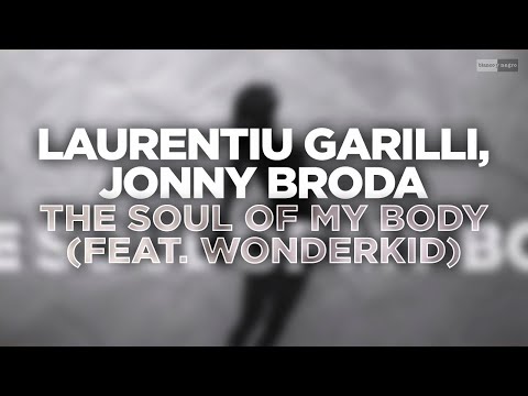 Laurentiu Garilli, Jonny Broda - The Soul Of My Body (Feat. Wonderkid) (Official Audio) #trance