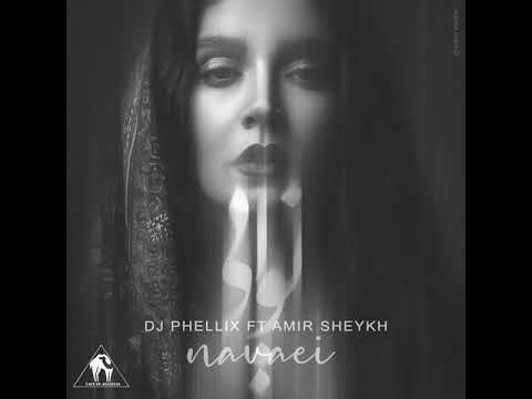 DJ Phellix Ft  Amir Sheykh   Navaei