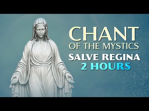 Chant of the Mystics: Gregorian Chant "Salve Regina" (Monastic Tone) - 2 Hours