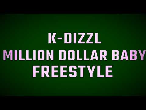 K-Dizzl - Million Dollar Baby Freestyle