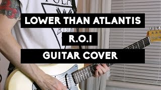 Lower Than Atlantis - R.O.I // Guitar Cover