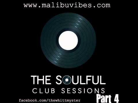The Soulful Club Sessions Part 4- Mixed By Mike Whitfield (Soulful Jazzy Deep House Mix)
